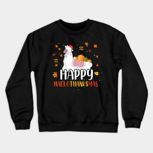 Happy Hallothanksmas / Cute Llama Happy Hallothanksmas Crewneck Sweatshirt